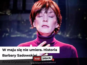 Strzelno Wydarzenie Spektakl "W maju się nie umiera. Historia Barbary Sadowskiej"