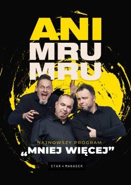 Bydgoszcz Wydarzenie Kabaret Kabaret Ani Mru Mru - Mniej więcej